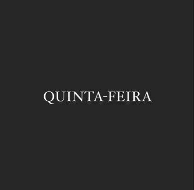 QUINTA-FEIRA